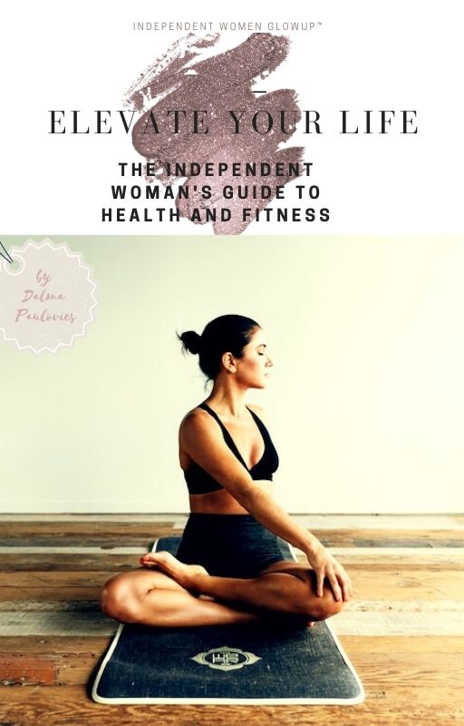 Elevate Your Life: The Independent Woman's Guide to Health and Fitness IWGU ™